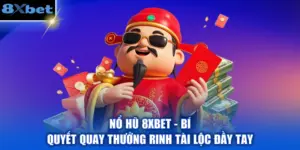 Nổ hũ 8XBET - Bí Quyết Quay Thưởng Rinh Tài Lộc Đầy Tay